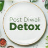 Natural Ways To Detox Your Body After Diwali