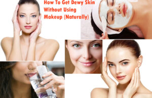 How To Get Dewy Skin Without Using Makeup (Naturally)