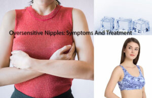 Oversensitive Nipples: Symptoms And Treatment
