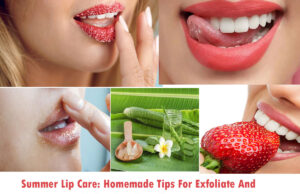 Summer Lip Care: Homemade Tips For Exfoliate And Moisturize Your Lips